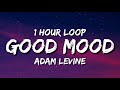 Adam Levine - Good Mood (1 Hour Loop)