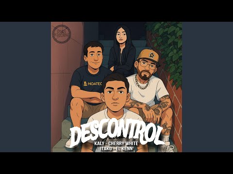 Descontrol (feat. El Kenn, Cherry White & Itako)