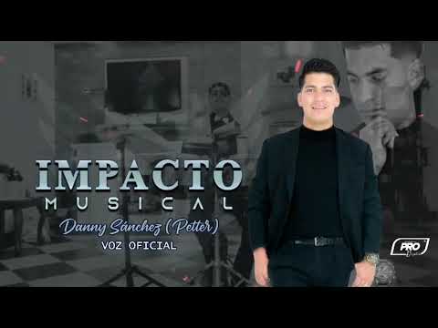Impacto Musical ft Danny Sánchez (Petter) - Mi Primer Amor - 2021- Audio Oficial