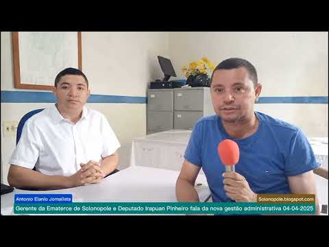 Gerente da Ematerce de Solonopole e Dep Irapuan Pinheiro fala nova gestão administrativa 04-04-2025