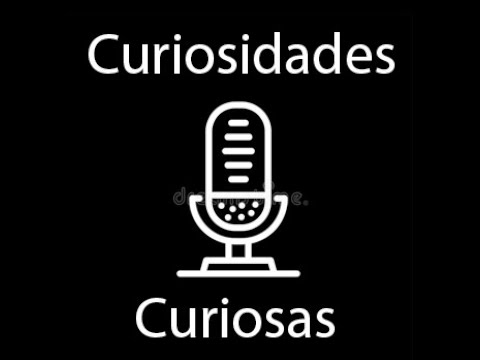 Podcast - Curiosidades Curiosas