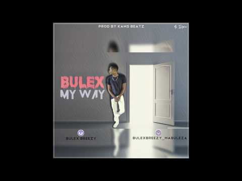 Bullex -  My Way (Prod by Kams Beatz) Audio