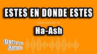 Ha-Ash - Estes En Donde Estes (Versión Karaoke)