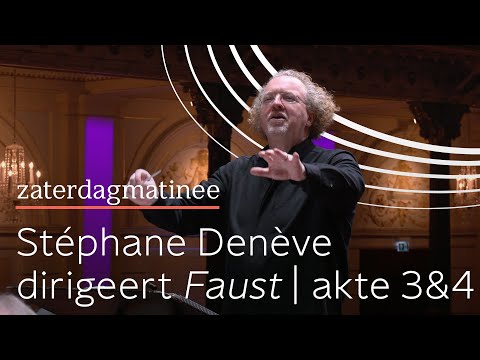 Charles Gounod: Faust | akte 3 & 4 | Stéphane Denève | NTR ZaterdagMatinee