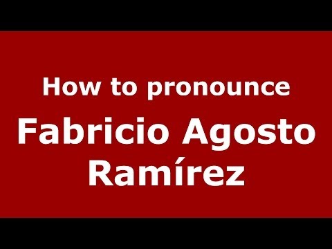 How to pronounce Fabricio Agosto Ramírez (Spanish/Spain) - PronounceNames.com