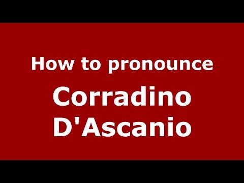 How to pronounce Corradino D'Ascanio (Italian/Italy) - PronounceNames.com