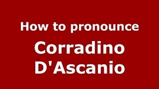 How to pronounce Corradino D'Ascanio