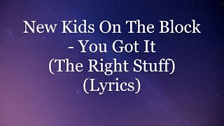 New Kids On The Block - You Got It (The Right Stuff) (Lyrics HD)