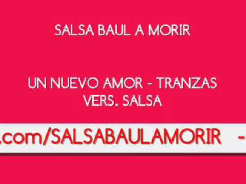 Un Nuevo Amor - Tranzas Vers. Salsa (Salsa Baúl A Morir)