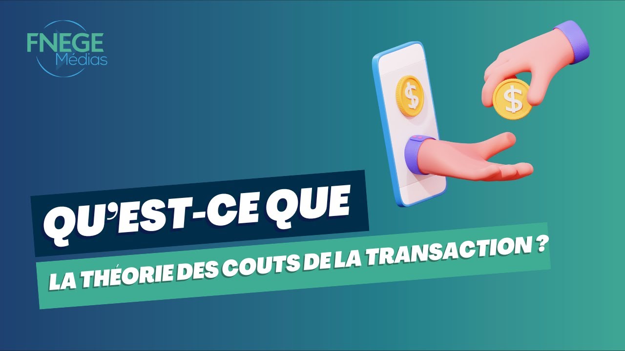 Qu'est-ce que la Théorie des coûts de la transaction ?