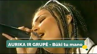 AURIKA IR GRUPĖ - Būki tu mano