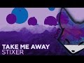 [Electro Funk] Stixer - Take Me Away (Original Mix ...