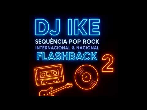 DJ IKE  Pop Rock Internacional Nacional 2 - Flashback 80 e 90  FM DJ IKE - Só as melhores das rádios