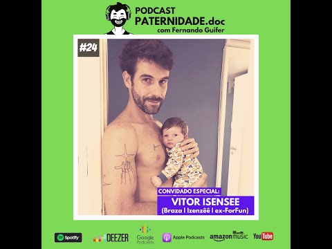 #24 Vitor Isensee (Braza/Izenzêê/Forfun) | Paternidade.doc