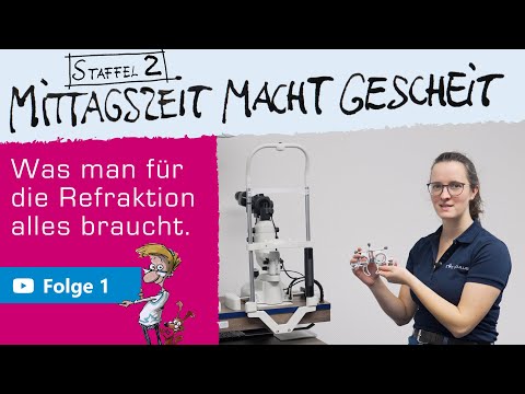 Was man für die Refraktion alles braucht. (Mittagzeit macht gescheit – S2 F1)