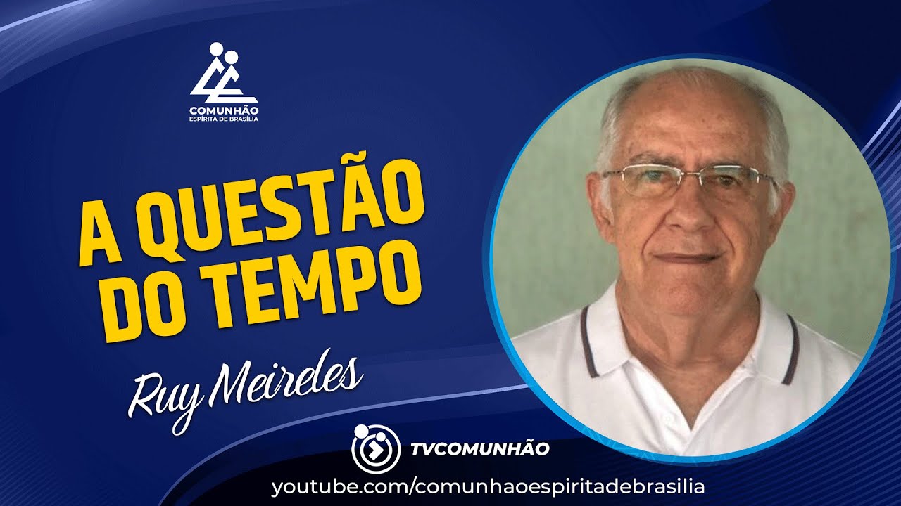 Ruy Meireles | A QUESTÃO DO TEMPO (PALESTRA ESPÍRITA)