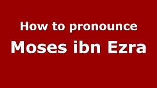 How to pronounce Moses Ibn Ezra