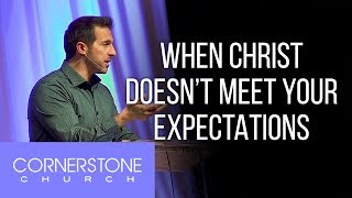 When Christ Doesn't Meet Your Expectations