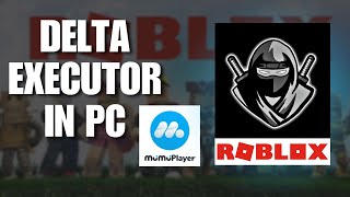 How to Download and Install Delta Executor on Windows Using Mumu Player (2025) | Roblox Executor PC