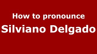 How to pronounce Silviano Delgado
