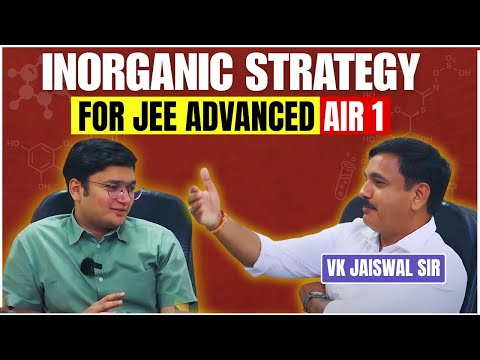 Inorganic Chemistry Strategy for AIR 1 in JEE Advanced | VK Jaiswal | Nishant Jindal