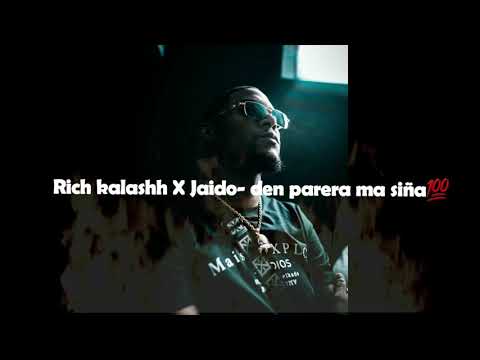 Rich kalashh X Jaido - den parera ma siña 🔥💯