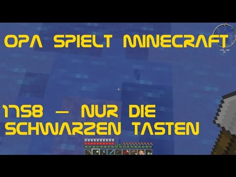 Opa spielt Minecraft 1758 – Nur die schwarzen Tasten