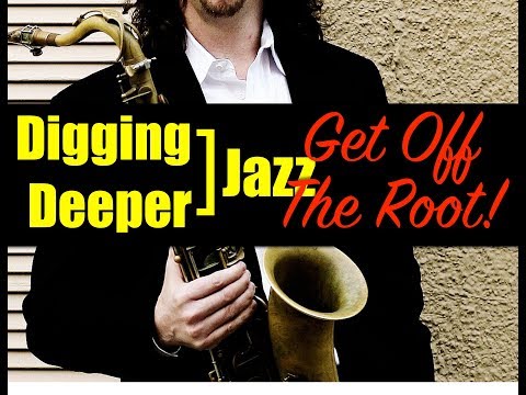 Digging Deeper #70 - "Get Off The Root!" & All Of Me