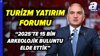 Turizm Yatırım Forumu'nda Kültür ve Turizm Bakanı Mehmet Nuri Ersoy Ön