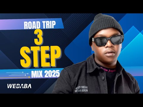 3 STEP ROAD TRIP MIX 2025 | DJ WEBABA
