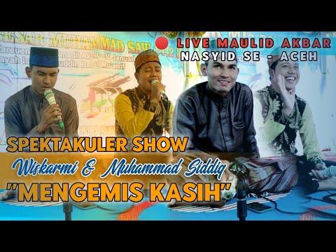 Muhammad Siddiq ft Wiskarmi • MENGEMIS KASIH (Live Performe Maulid Akbar) NASYID SE ACEH 2021