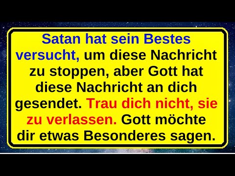 Satan hat sein Bestes versucht, um diese Nachricht zu stoppen, aber Gott hat diese Nachricht an dich