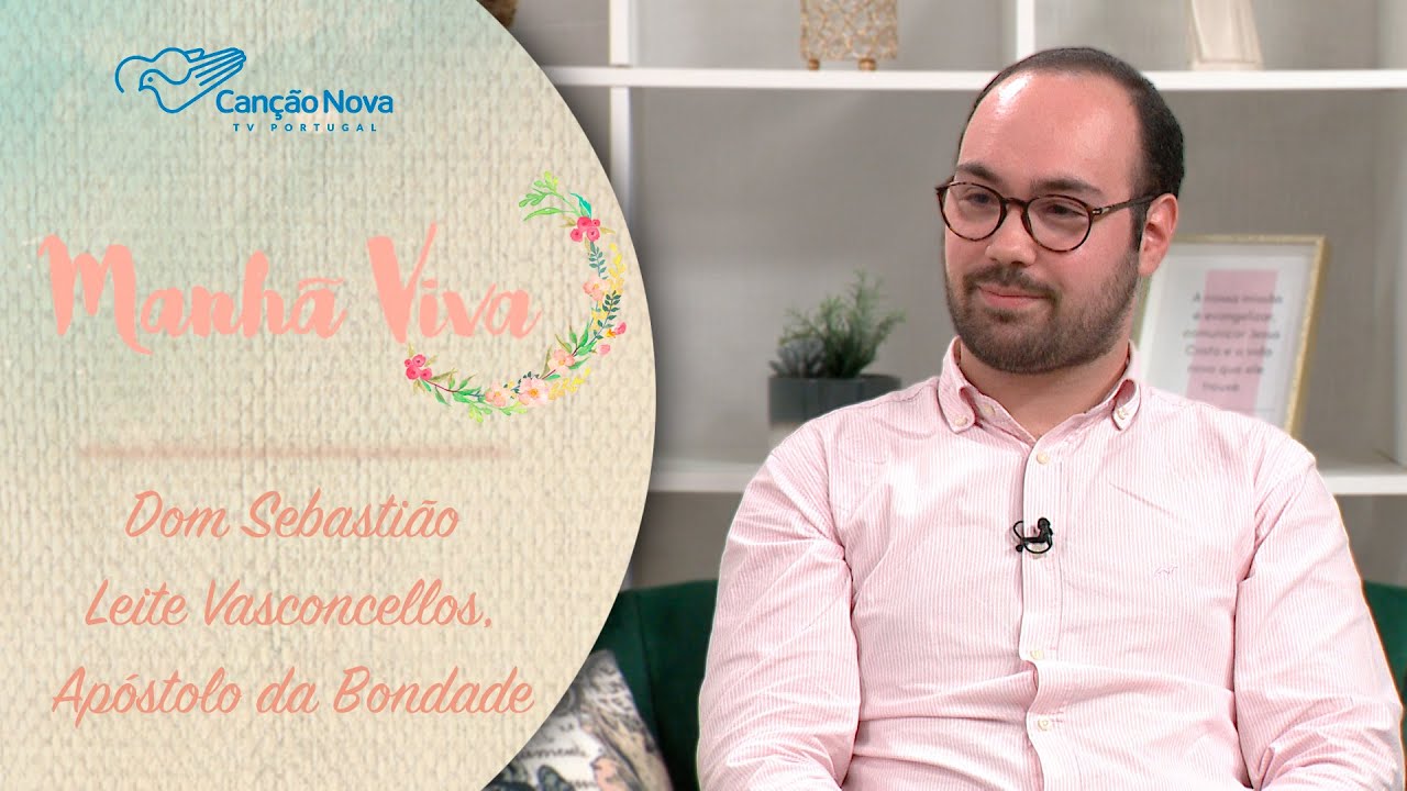 Dom Sebastião Leite Vasconcellos, Apóstolo da Bondade | MANHÃ VIVA PORTUGAL