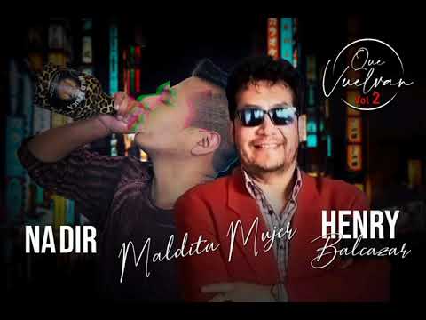 Maldita Mujer - Nadir Feat. Henry Balcazar