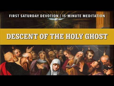 First Saturday 15-Minute Meditation | Third Glorious Mystery: The Descent of the Holy Ghost