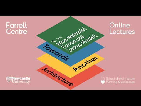 Towards Another Architecture - Adam Nathaniel Furman and Joshua Mardell