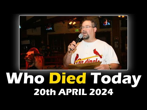 Who Died Today 20th April 2024 - Passed Away Today