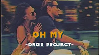 Oh My - Drax Project (Lyrics & Vietsub)