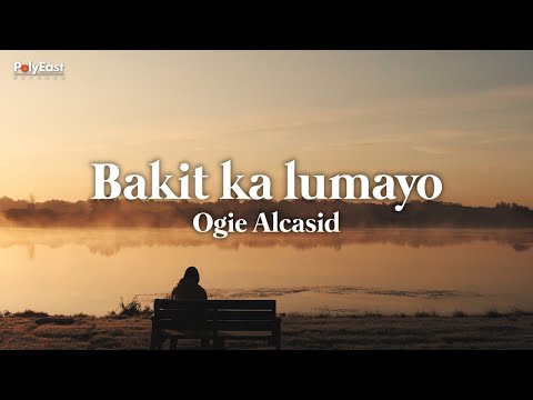 Bakit Ka Lumayo - Ogie Alcasid