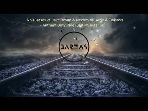 NoizBasses vs  Jake Revan & Nexboy vs  Ardo & Twisterz - Anthem Dirty Ride  (BaRTaS Mashup)