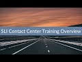 SLI Contact Center Training Overview