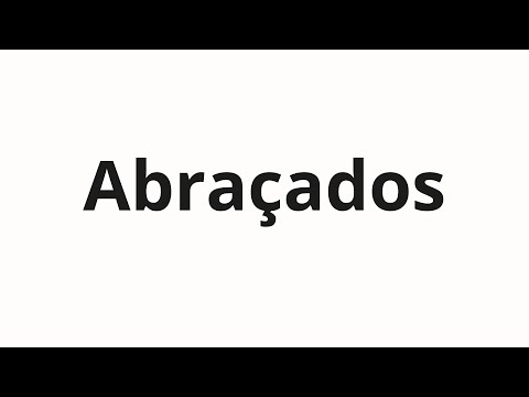 How to pronounce Abraçados