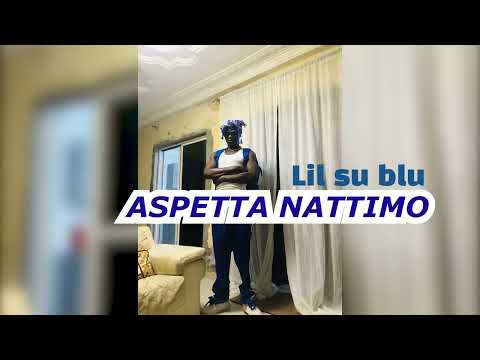 lil SUBLU Aspetta nattimo (audio)
