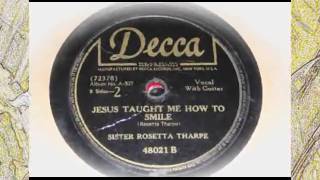 Jesus Taught Me How To Smile - Sister Rosetta Tharpe (Decca)