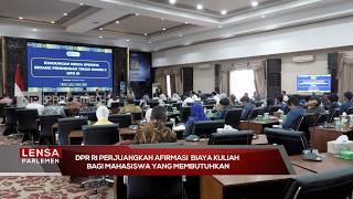 DPR RI Perjuangkan Afirmasi Biaya Kuliah Bagi Mahasiswa yang Membutuhkan - Lensa Parlemen