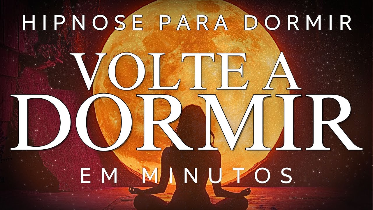 HIPNOSE PARA DORMIR – ADEUS ANSIEDADE, INSÔNIA E MEDO