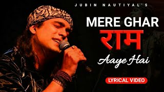 Mere Ghar Ram Aaye Hain (Lyrics)  Jubin Nautiyal  