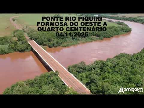 Ponte Rio Piquiri entre Formosa do Oeste a Quarto Centenário 04/11/25