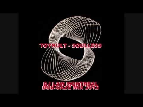 Toykult - Soulless 96kbps (Dj Law Montreal - Dub-Gaze Mix 2012)