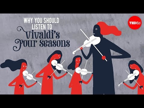 Ted-Ed: Why You Should Listen to Vivaldi's "Four Seasons"